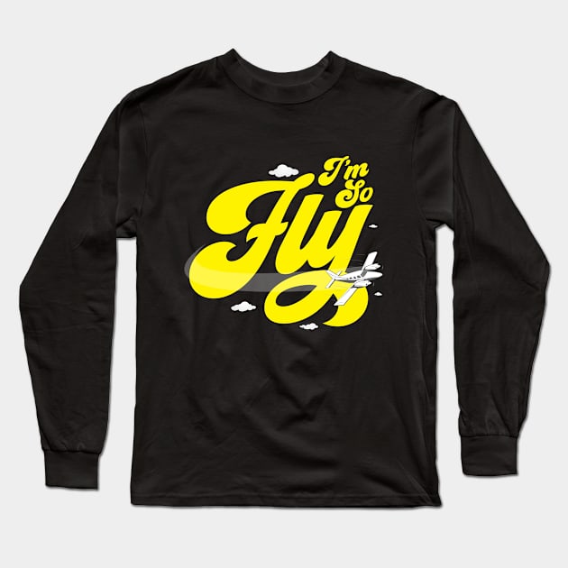 I'm So Fly Long Sleeve T-Shirt by thingsandthings